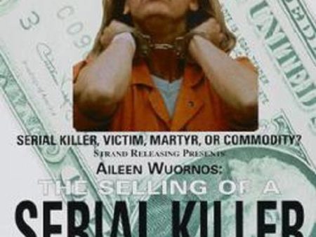 Aileen Wuornos The Selling of a Serial Killer For Cheap